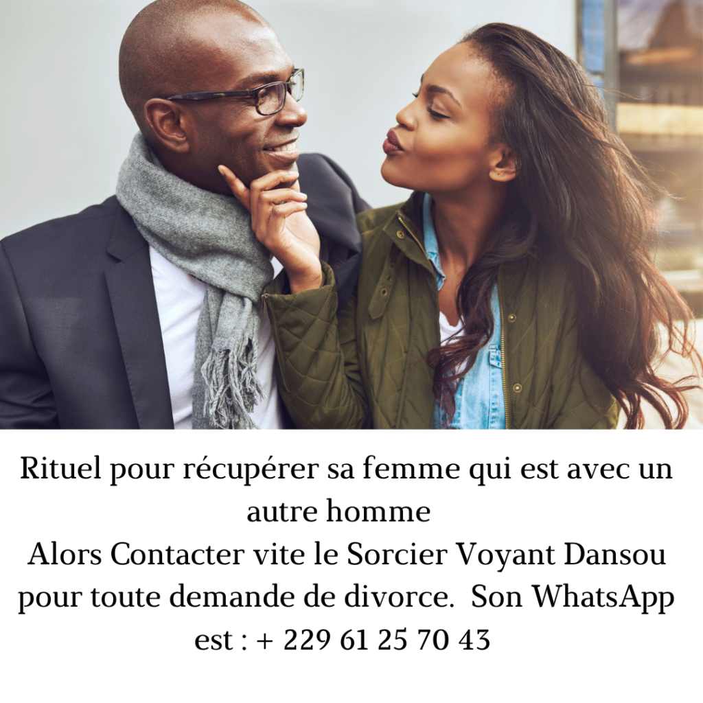 Comment récupérer sa femme qui est avec un autre homme : ce rituel pour récupérer sa femme qui est avec un autre homme grâce au magie blanche